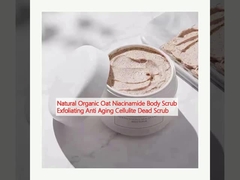 Natural Organic Oat Niacinamide Body Scrub Exfoliating Anti Aging Cellulite Scrub chết